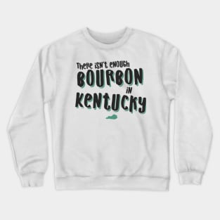 Bourbon In Kentucky Crewneck Sweatshirt